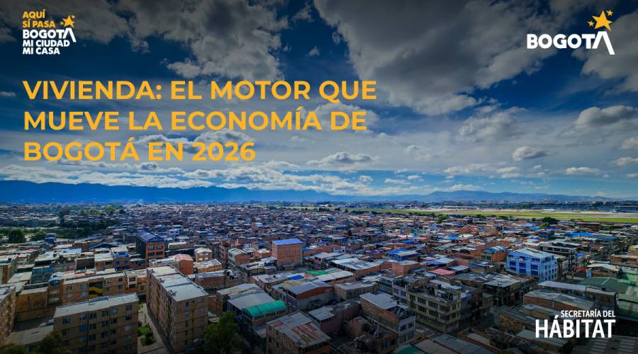 Vivienda: el motor que mueve la economía de Bogotá en 2026